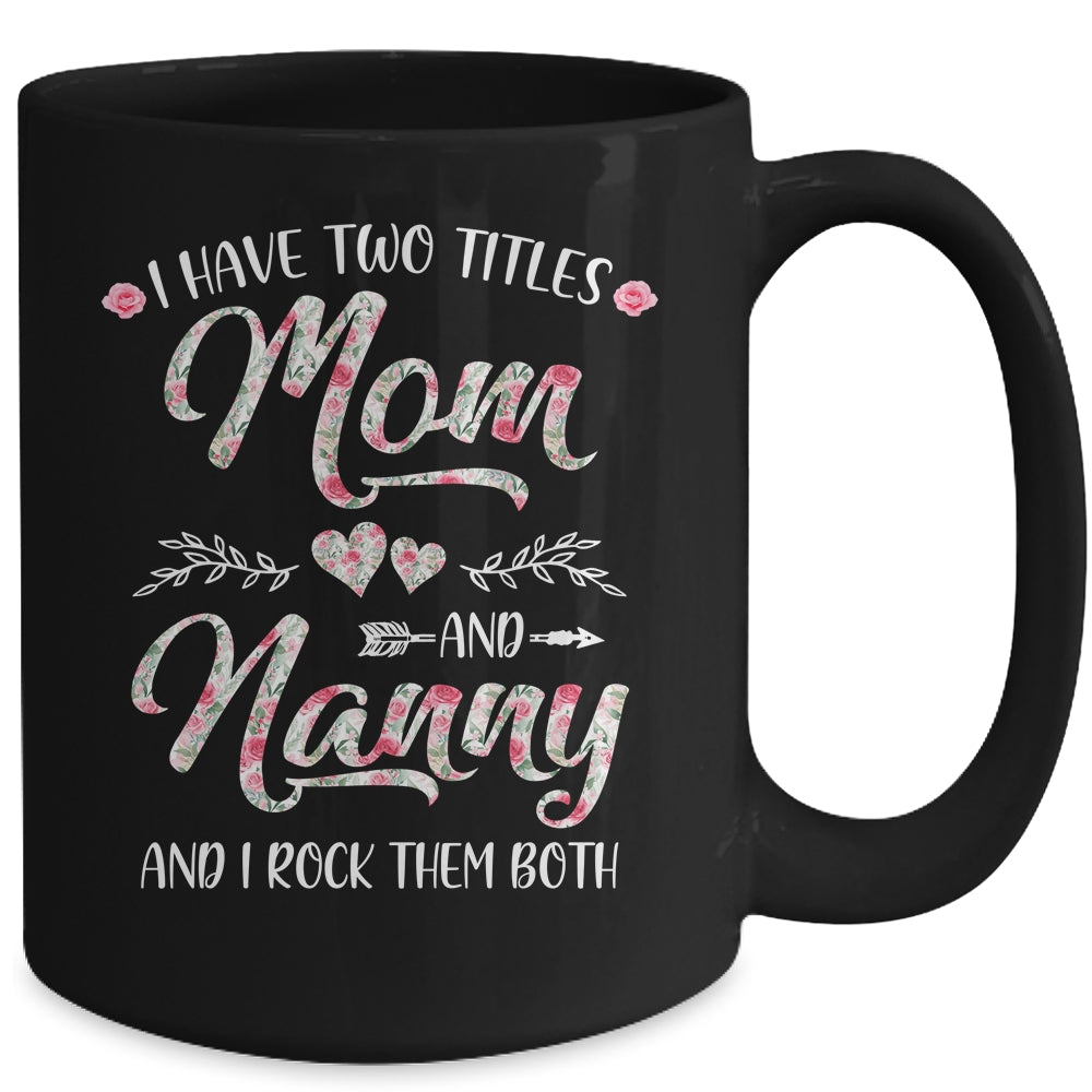 I Have Two Titles Mom And Nanny Mother's Day Flower Mug | siriusteestore