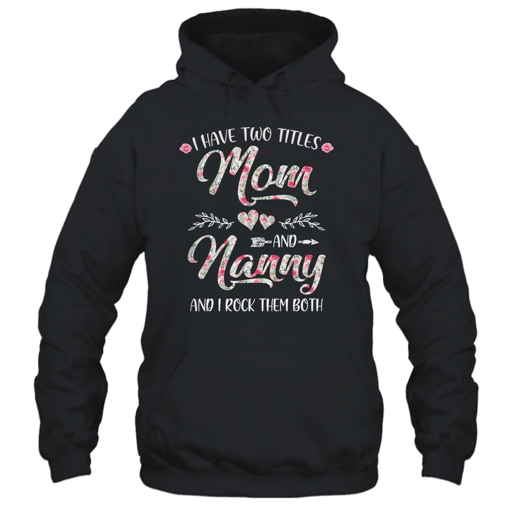 I Have Two Titles Mom And Nanny Mother's Day Flower Shirt & Tank Top | siriusteestore