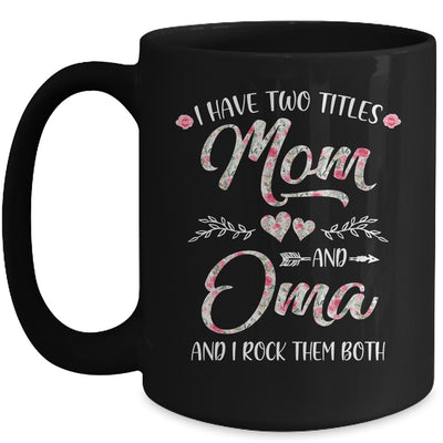 I Have Two Titles Mom And Oma Mother's Day Flower Mug | siriusteestore