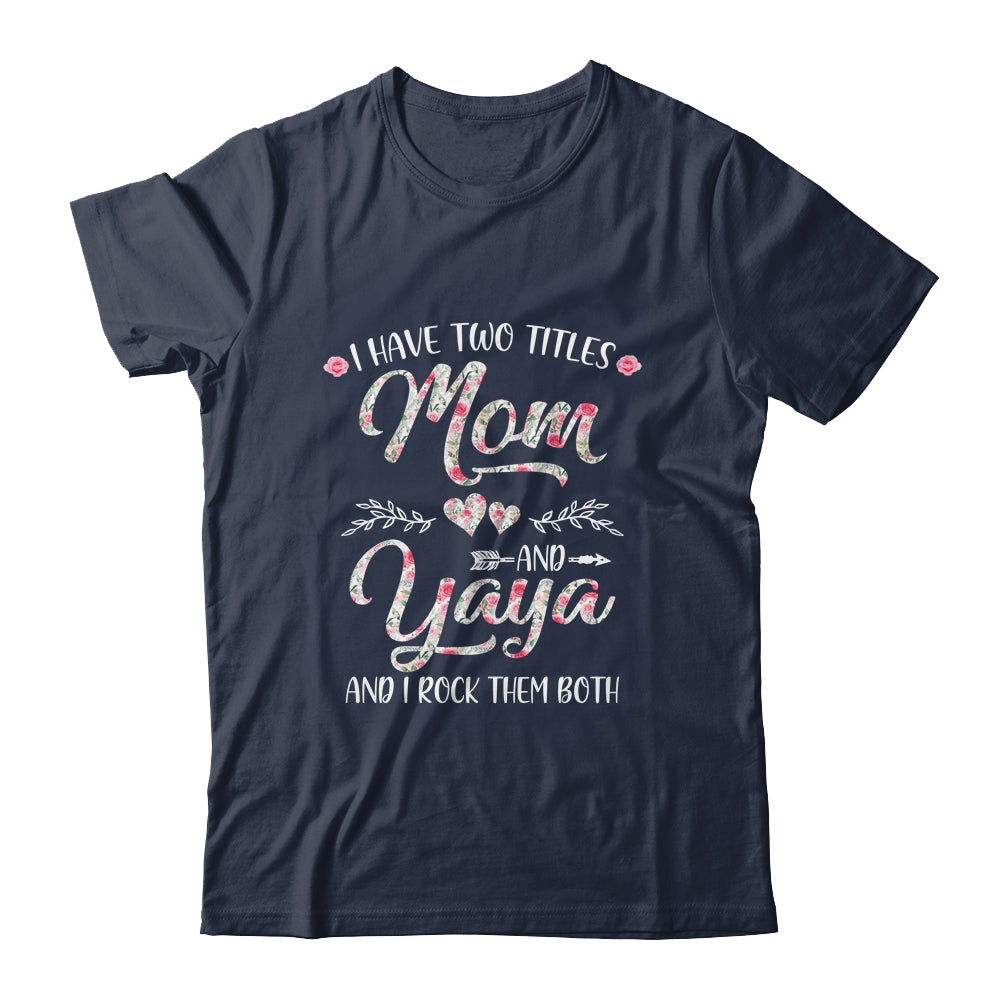 I Have Two Titles Mom And Yaya Mother's Day Flower Shirt & Tank Top | siriusteestore
