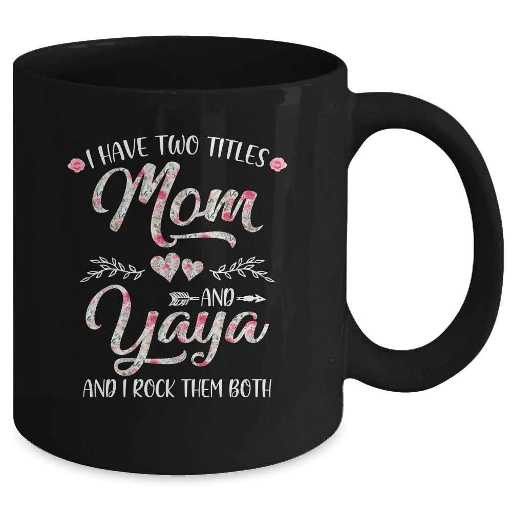 I Have Two Titles Mom And Yaya Mother's Day Flower Mug | siriusteestore