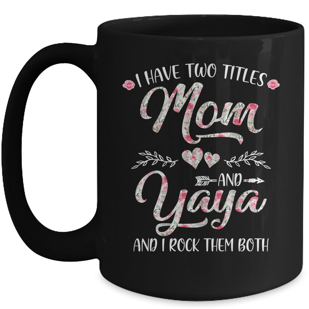 I Have Two Titles Mom And Yaya Mother's Day Flower Mug | siriusteestore