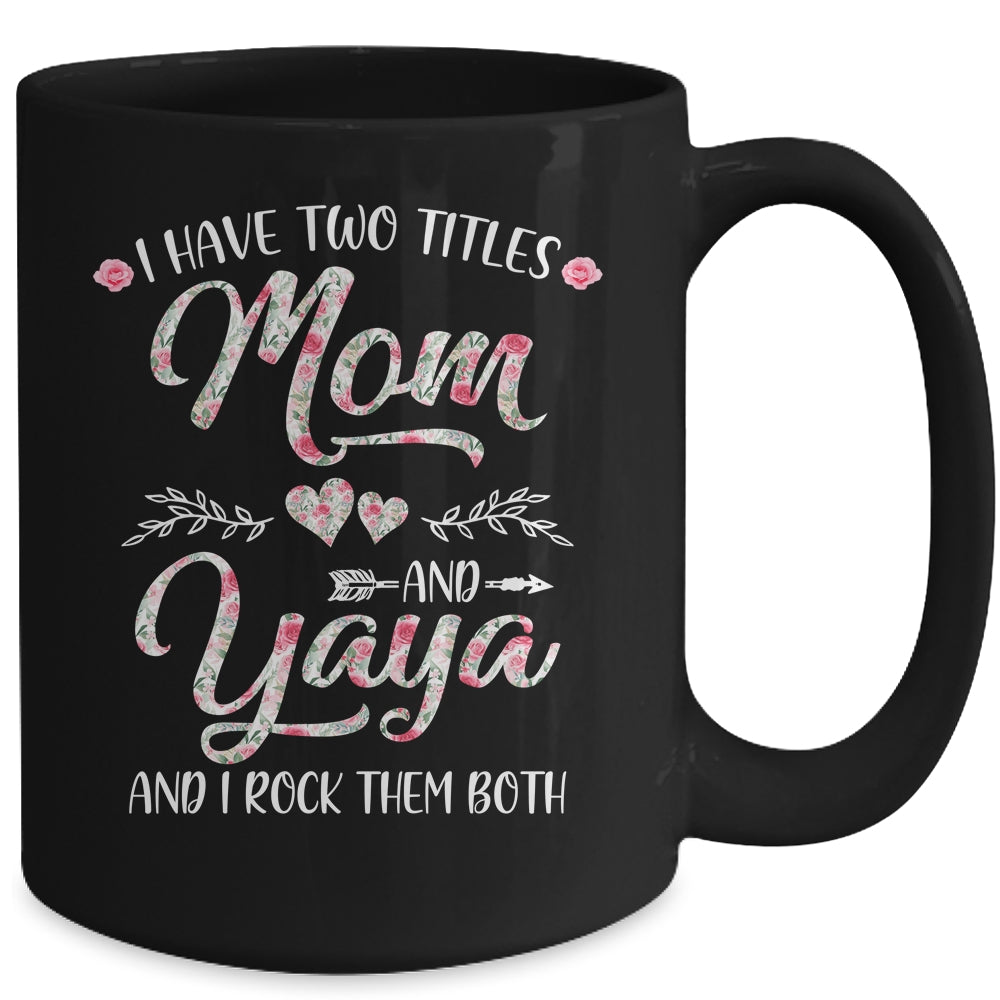 I Have Two Titles Mom And Yaya Mother's Day Flower Mug | siriusteestore