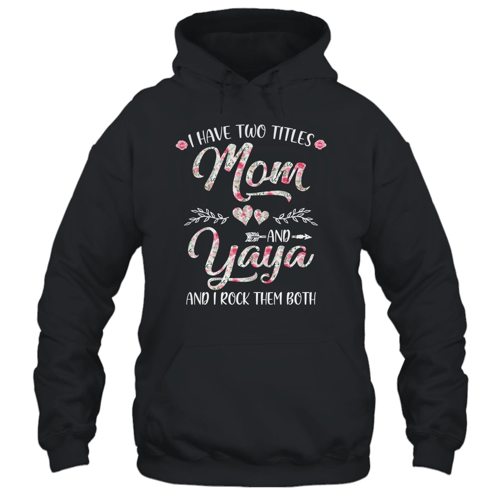 I Have Two Titles Mom And Yaya Mother's Day Flower Shirt & Tank Top | siriusteestore