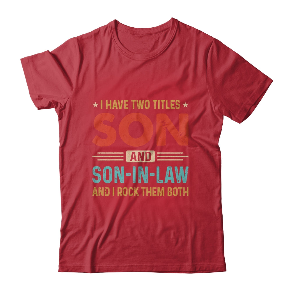 I Have Two Titles Son And Son-In-Law Vintage Retro Shirt & Hoodie | siriusteestore