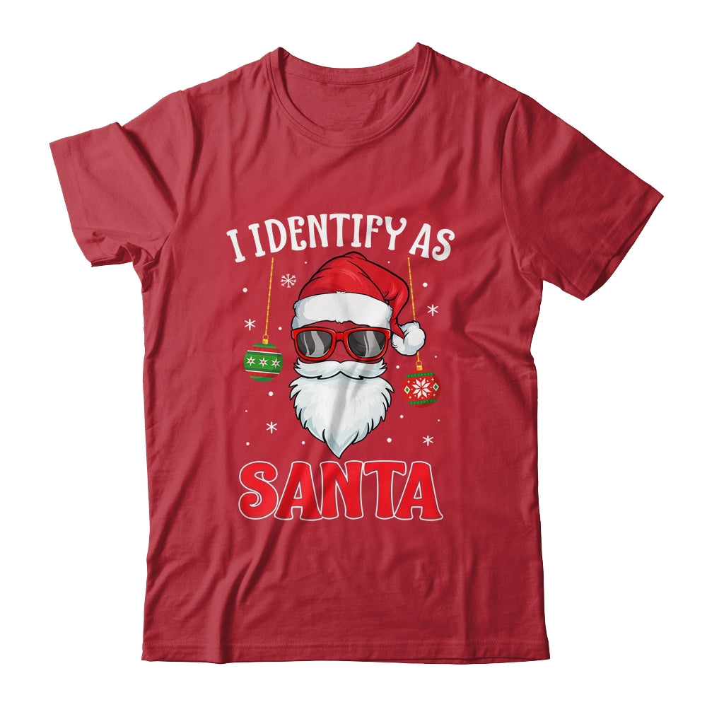 I Identify As Santa Funny Christmas For Dad X-Mas Shirt & Sweatshirt | siriusteestore
