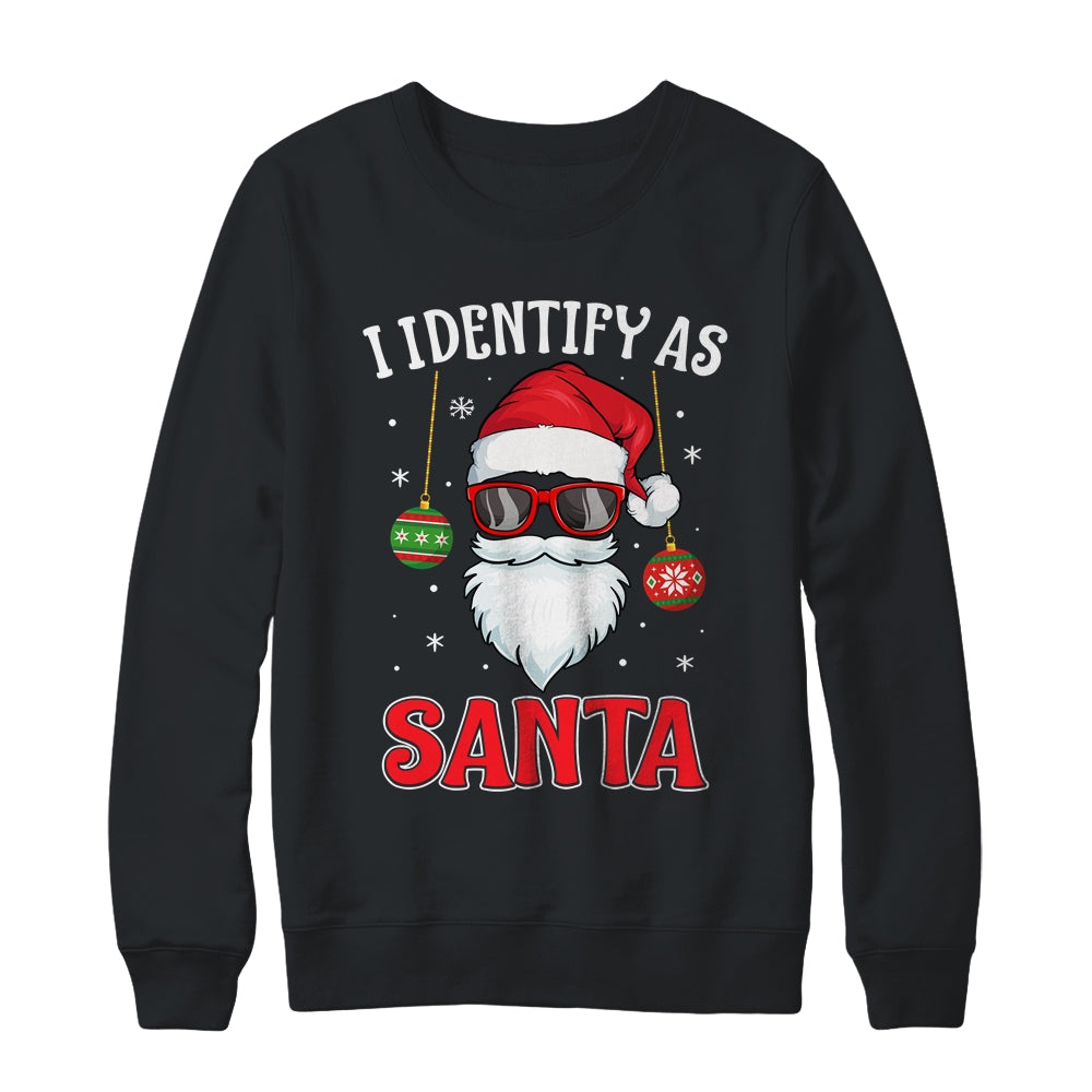 I Identify As Santa Funny Christmas For Dad X-Mas Shirt & Sweatshirt | siriusteestore