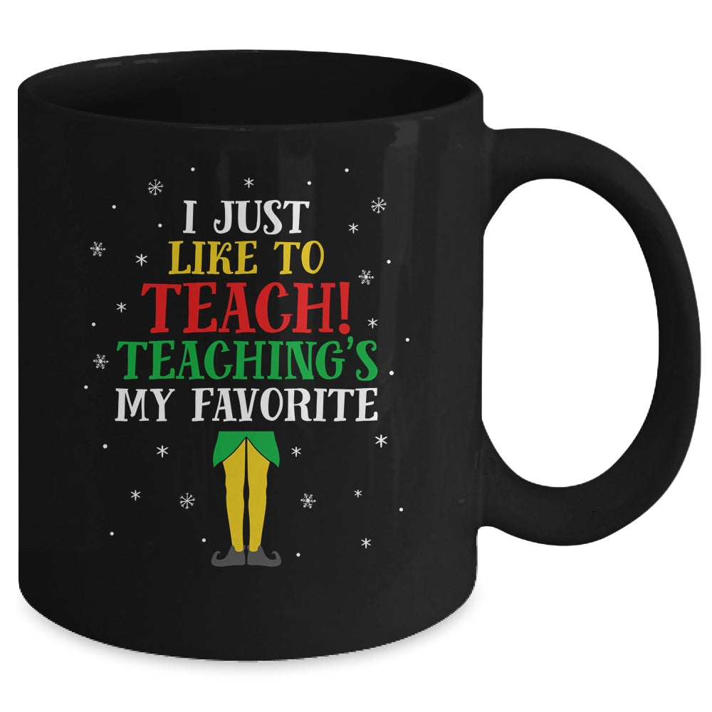 I Just Like To Teach Teaching's My Favorite Christmas Elf Mug | siriusteestore