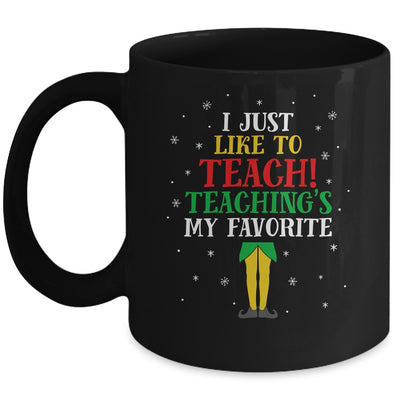 I Just Like To Teach Teaching's My Favorite Christmas Elf Mug | siriusteestore