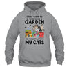 I Just Want To Work In My Garden And Hang Out With My Cats Shirt & Tank Top | siriusteestore