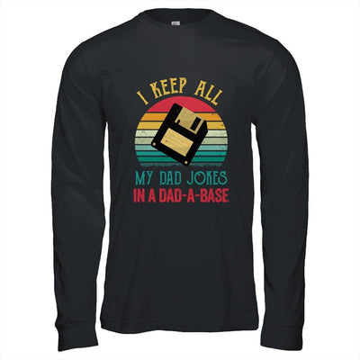 I Keep All My Dad Jokes In A Dad-A-Base Funny Father's Day Shirt & Hoodie | Siriustee.com