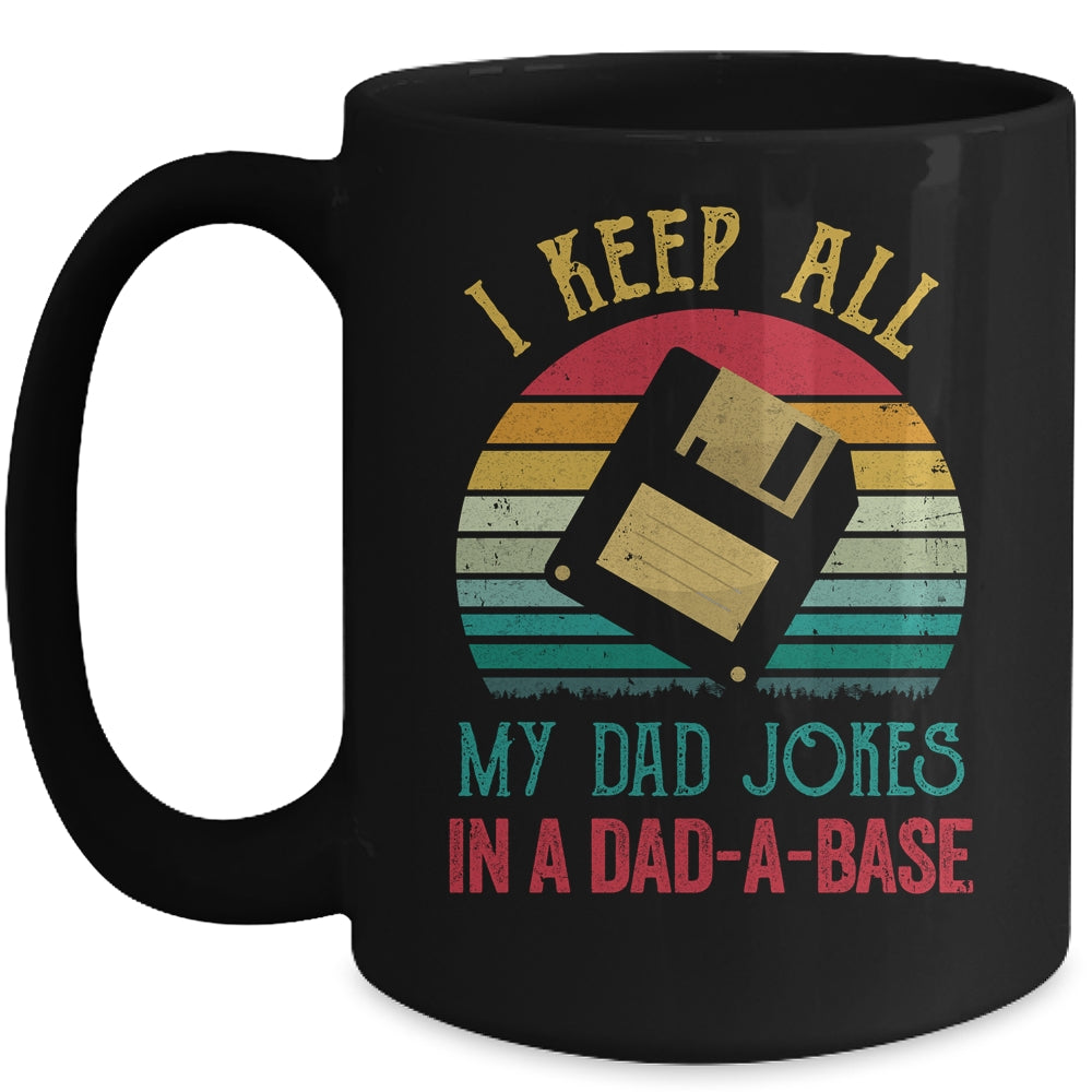 I Keep All My Dad Jokes In A Dad-A-Base Funny Father's Day Mug | siriusteestore
