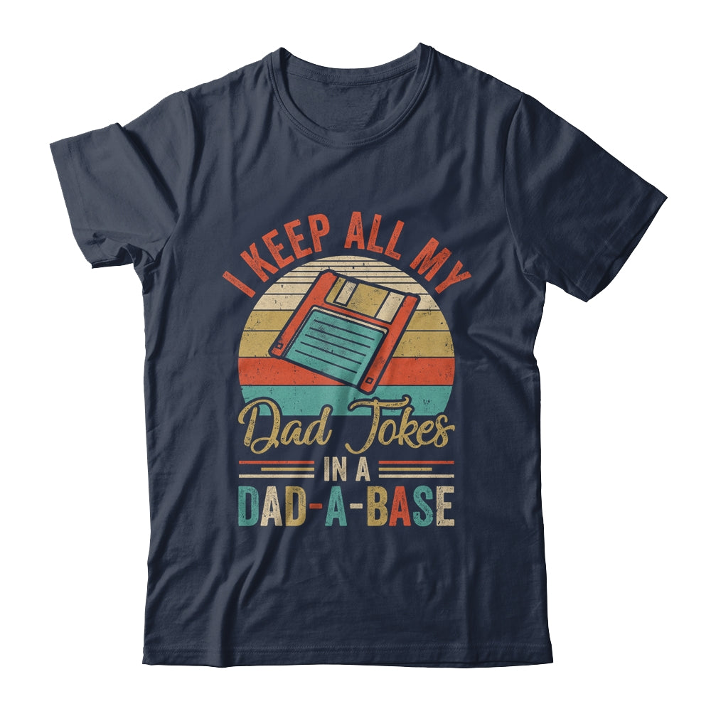 I Keep All My Dad Jokes In A Dad-A-Base Vintage Fathers Day Shirt & Hoodie | siriusteestore