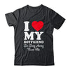 I LOVE MY BOYFRIEND So Stay Away From Me Girlfriend Funny Shirt & Hoodie | siriusteestore