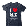 I LOVE MY BOYFRIEND So Stay Away From Me Girlfriend Funny Shirt & Hoodie | siriusteestore