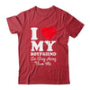 I LOVE MY BOYFRIEND So Stay Away From Me Girlfriend Funny Shirt & Hoodie | siriusteestore