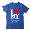 I LOVE MY BOYFRIEND So Stay Away From Me Girlfriend Funny Shirt & Hoodie | siriusteestore