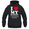 I LOVE MY BOYFRIEND So Stay Away From Me Girlfriend Funny Shirt & Hoodie | siriusteestore