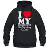 I LOVE MY GIRLFRIEND So Stay Away From Me Boyfriend Funny Shirt & Hoodie | siriusteestore