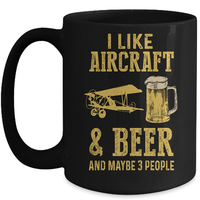 I Like Aircraft And Beer And Maybe 3 People Mug | siriusteestore