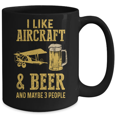 I Like Aircraft And Beer And Maybe 3 People Mug | siriusteestore