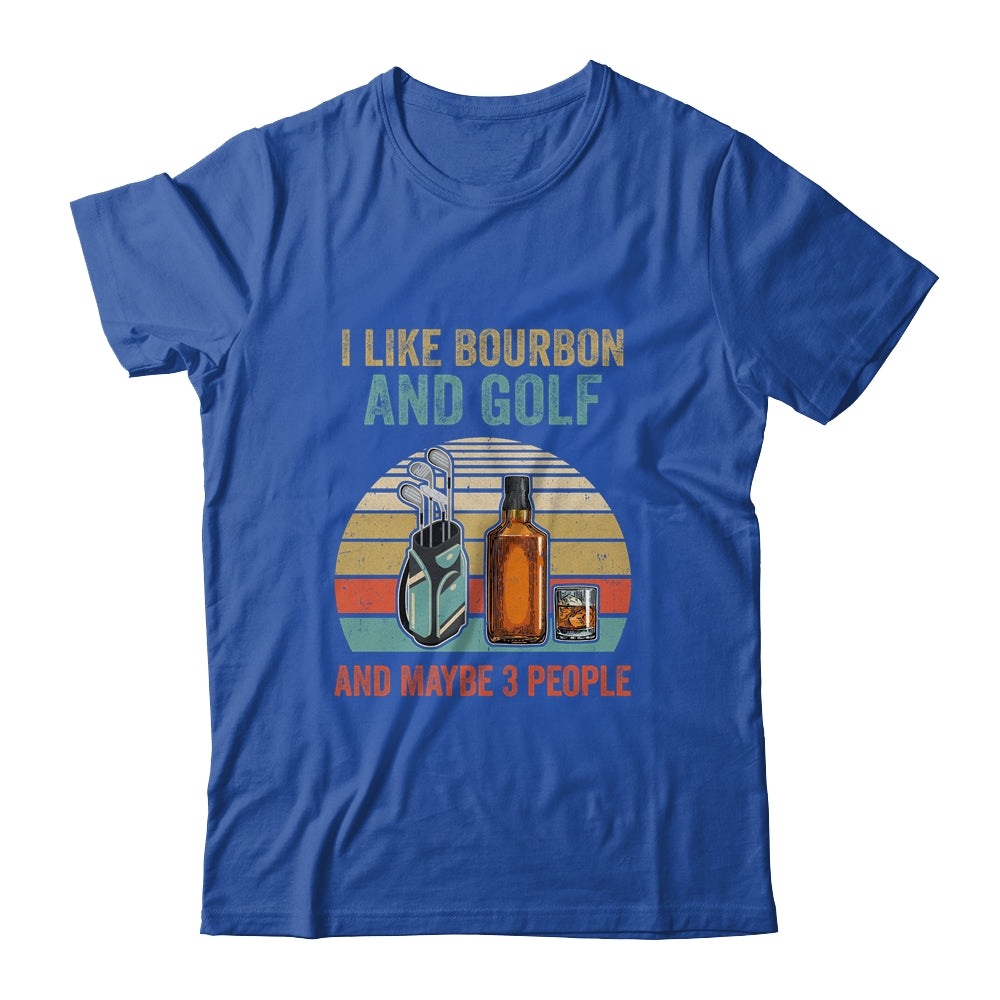 I Like Bourbon And Golf And Maybe 3 People Funny Shirt & Hoodie | siriusteestore