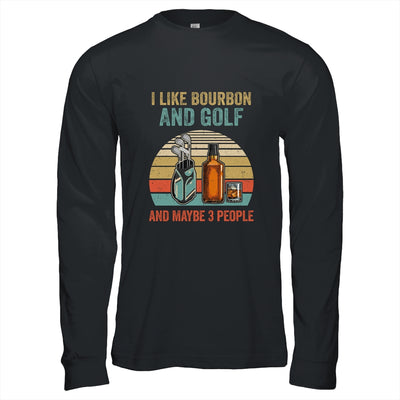 I Like Bourbon And Golf And Maybe 3 People Funny Shirt & Hoodie | siriusteestore