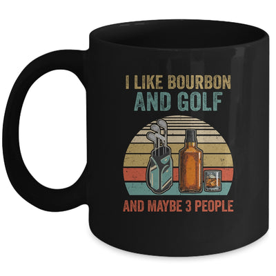 I Like Bourbon And Golf And Maybe 3 People Funny Mug | siriusteestore