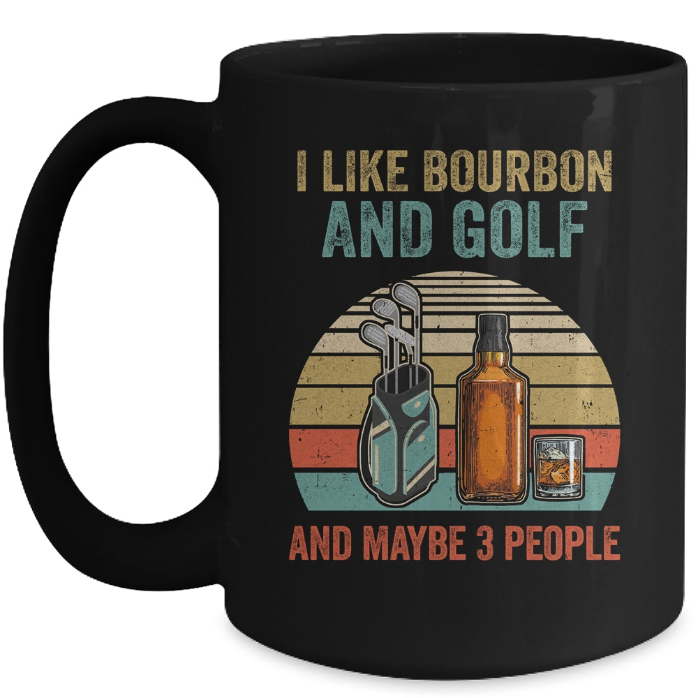 I Like Bourbon And Golf And Maybe 3 People Funny Mug | siriusteestore