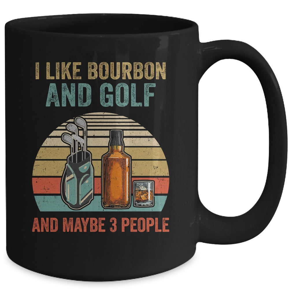 I Like Bourbon And Golf And Maybe 3 People Funny Mug | siriusteestore
