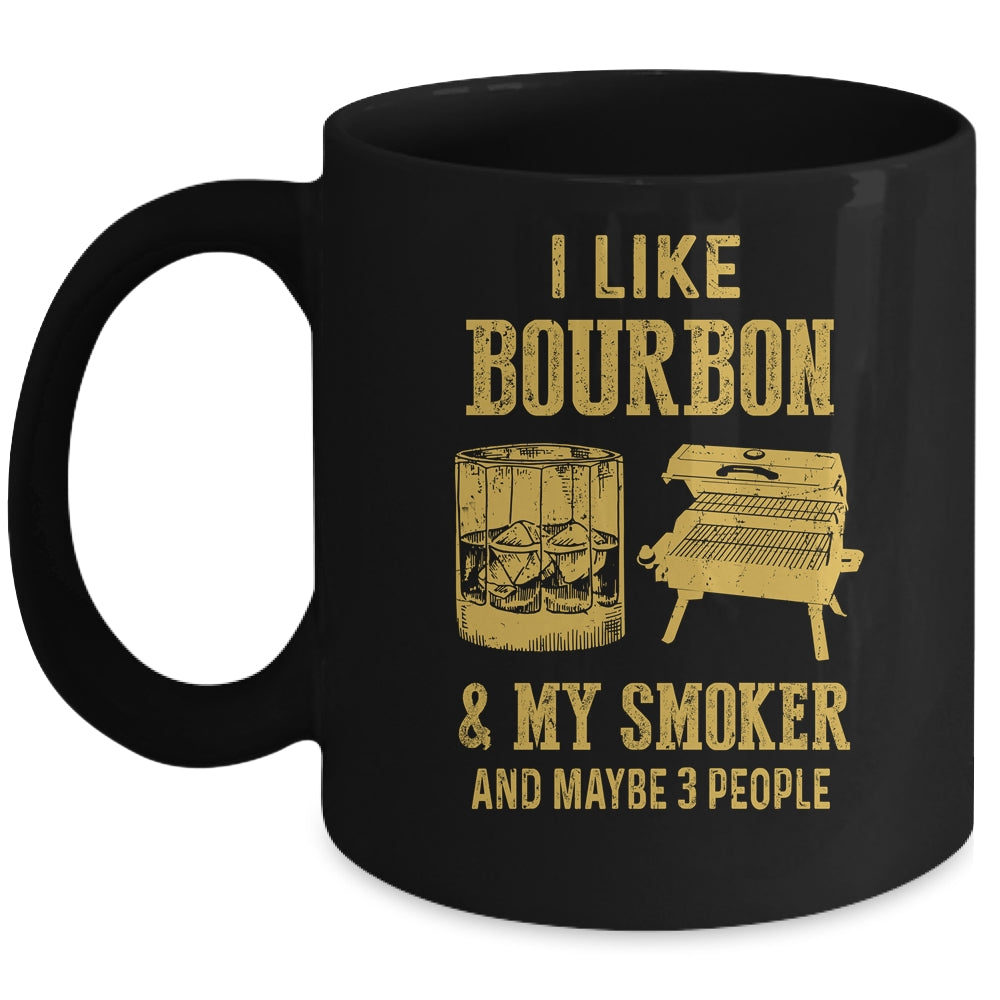 I Like Bourbon And My Smoker And Maybe 3 People Mug | siriusteestore