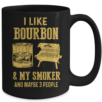 I Like Bourbon And My Smoker And Maybe 3 People Mug | siriusteestore