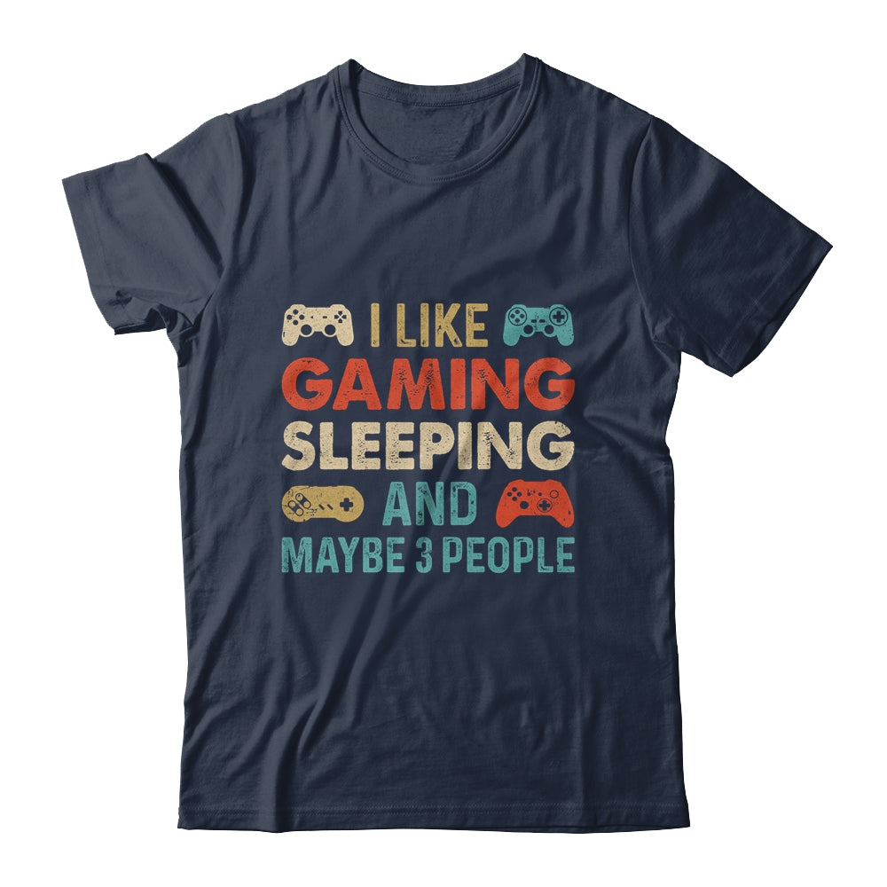 I Like Gaming Sleeping And Maybe 3 People Funny Gamer Gaming Shirt & Hoodie | siriusteestore