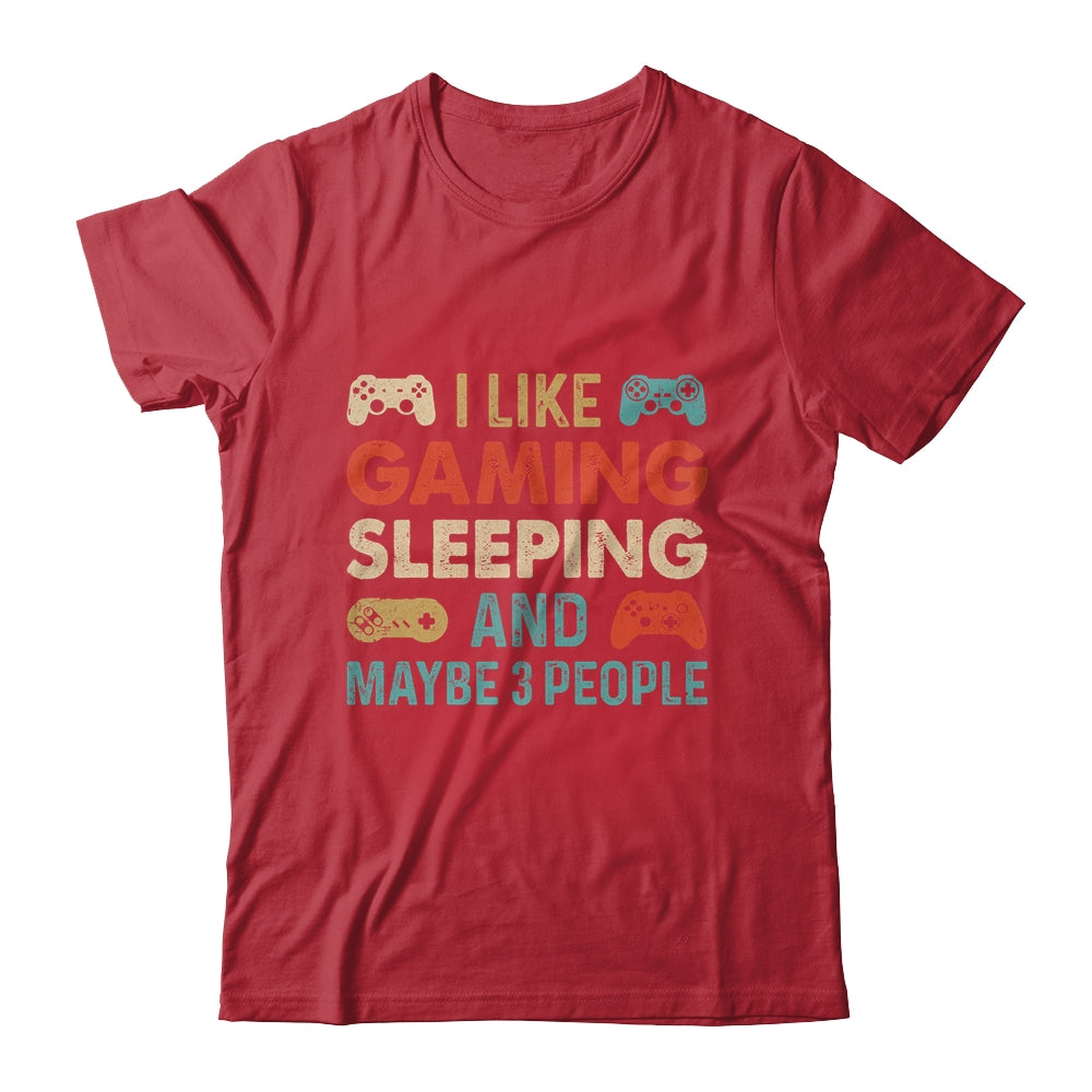I Like Gaming Sleeping And Maybe 3 People Funny Gamer Gaming Shirt & Hoodie | siriusteestore