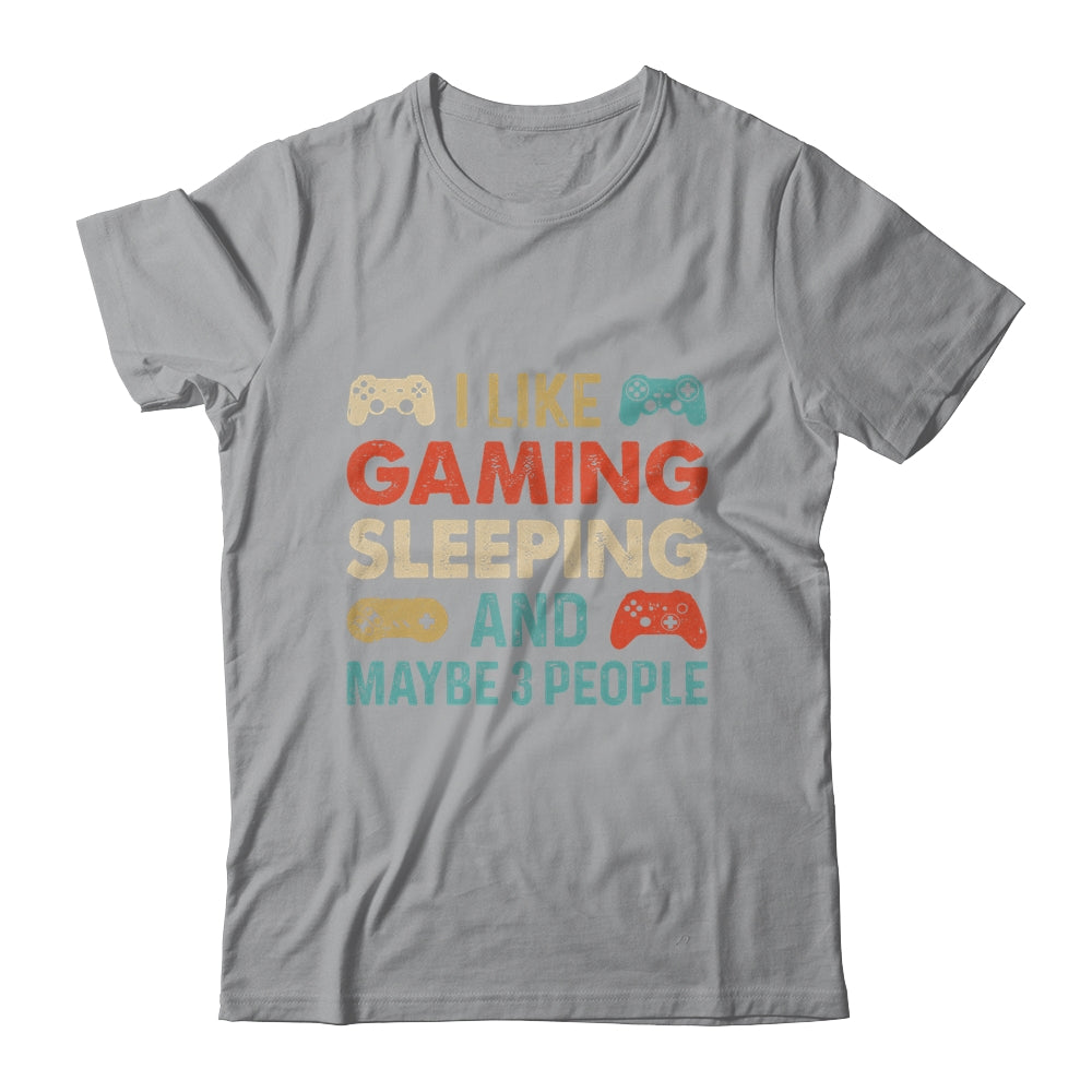 I Like Gaming Sleeping And Maybe 3 People Funny Gamer Gaming Shirt & Hoodie | siriusteestore