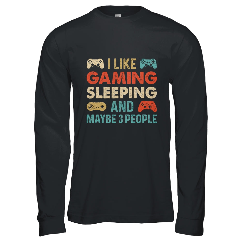 I Like Gaming Sleeping And Maybe 3 People Funny Gamer Gaming Shirt & Hoodie | siriusteestore