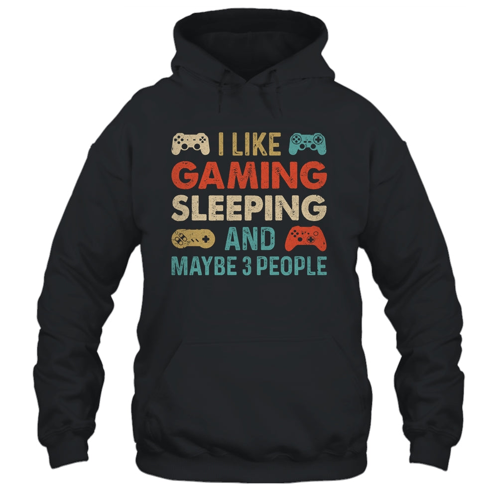 I Like Gaming Sleeping And Maybe 3 People Funny Gamer Gaming Shirt & Hoodie | siriusteestore