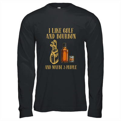 I Like Golf And Bourbon And Maybe 3 People Shirt & Hoodie | siriusteestore