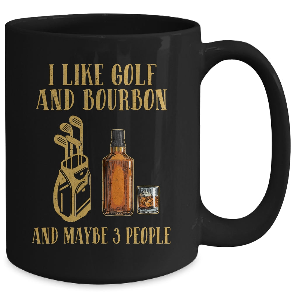 I Like Golf And Bourbon And Maybe 3 People Mug | siriusteestore