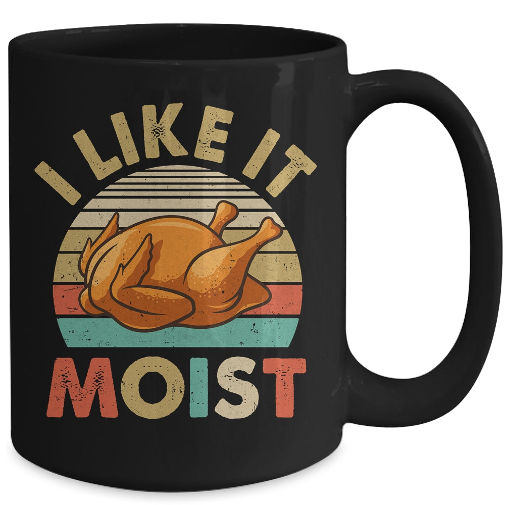 I Like It Moist Funny Thanksgiving Costume Turkey Leg Day Mug | siriusteestore