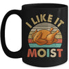 I Like It Moist Funny Thanksgiving Costume Turkey Leg Day Mug | siriusteestore