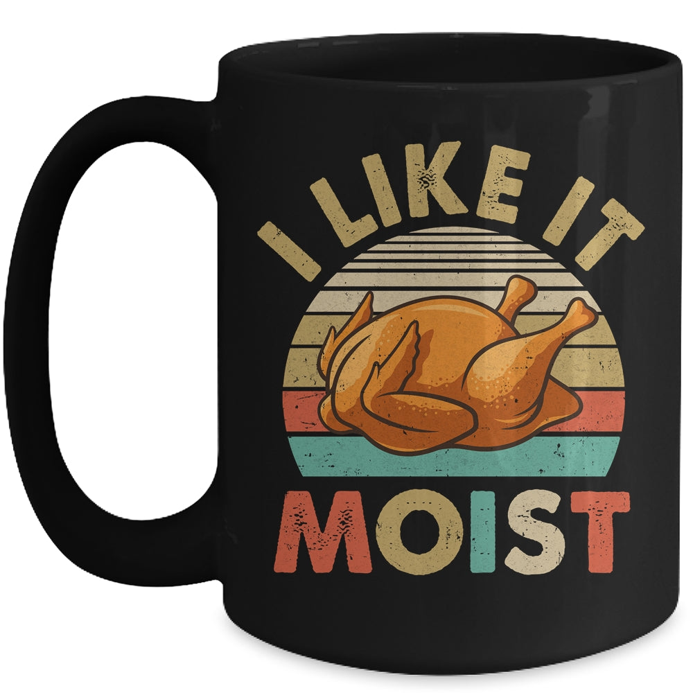 I Like It Moist Funny Thanksgiving Costume Turkey Leg Day Mug | siriusteestore