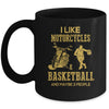 I Like Motorcycles And Basketball And Maybe 3 People Lover Mug | siriusteestore