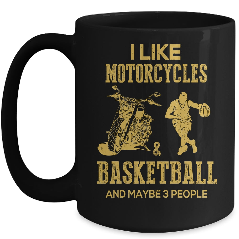 I Like Motorcycles And Basketball And Maybe 3 People Lover Mug | siriusteestore