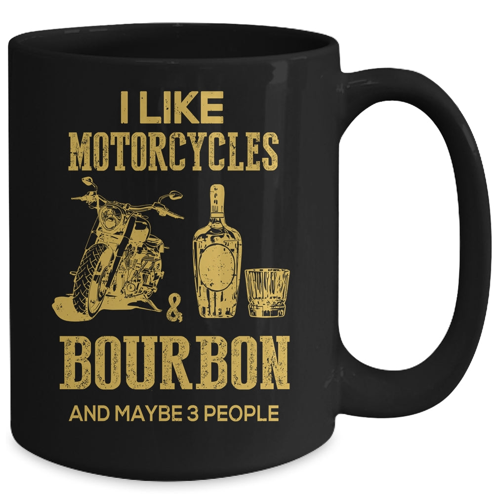 I Like Motorcycles And Bourbon And Maybe 3 People Lover Mug | siriusteestore