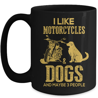 I Like Motorcycles And Dogs And Maybe 3 People Lover Mug | siriusteestore