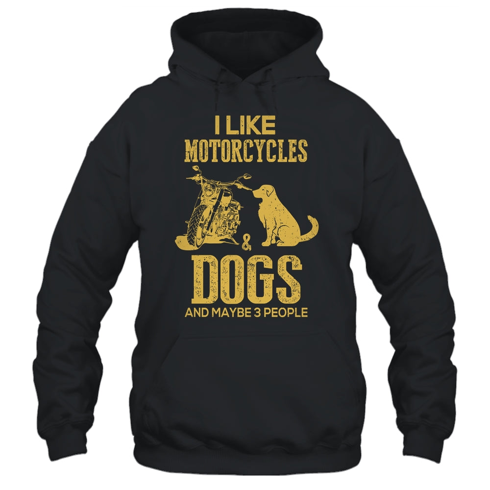 I Like Motorcycles And Dogs And Maybe 3 People Lover Shirt & Hoodie | siriusteestore