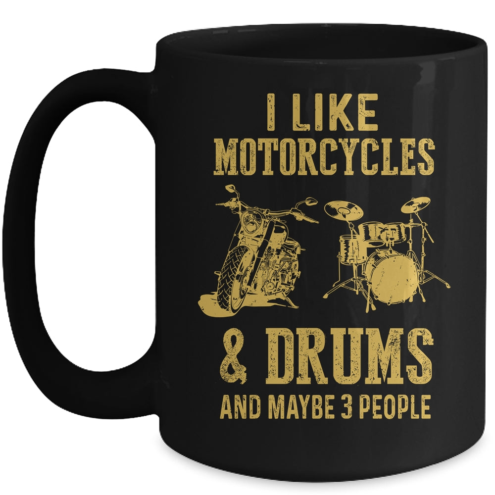 I Like Motorcycles And Drums And Maybe 3 People Mug | siriusteestore
