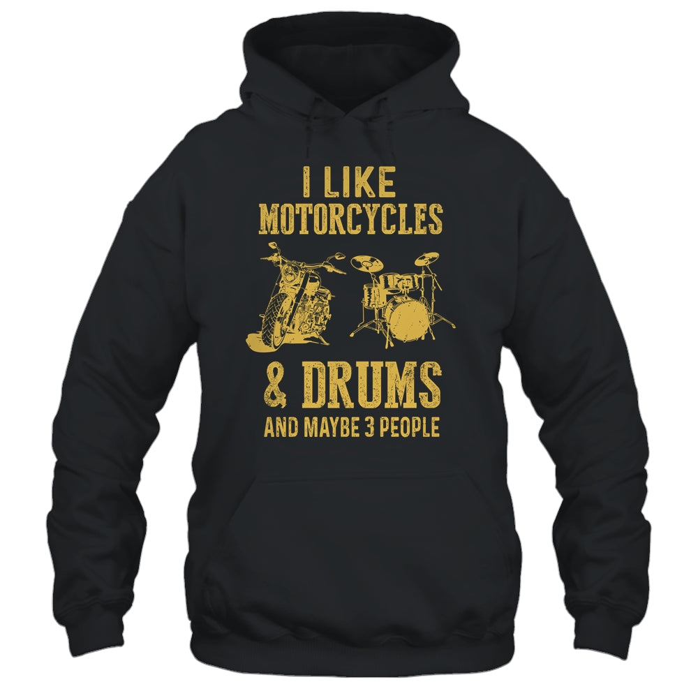 I Like Motorcycles And Drums And Maybe 3 People Shirt & Hoodie | siriusteestore