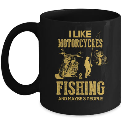 I Like Motorcycles And Fishing And Maybe 3 People Lover Mug | siriusteestore